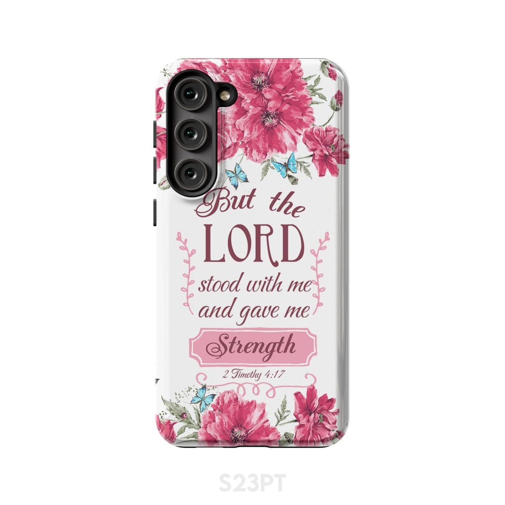 But the Lord stood with me and give strength 2 Timothy 4:17 phone case Samsung Galaxy S23 Plus / Tough
