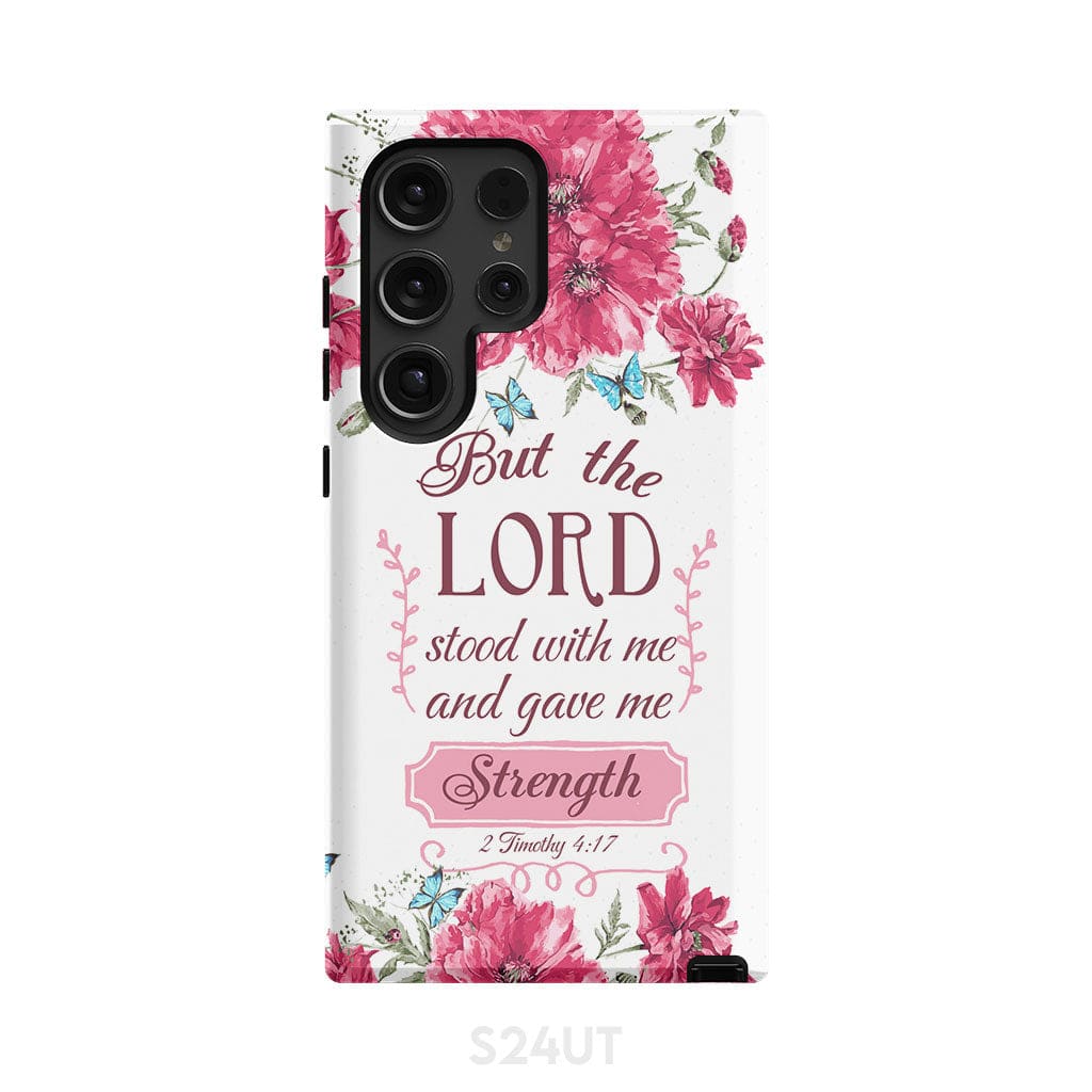 But the Lord stood with me and give strength 2 Timothy 4:17 phone case Samsung Galaxy S24 Ultra / Tough