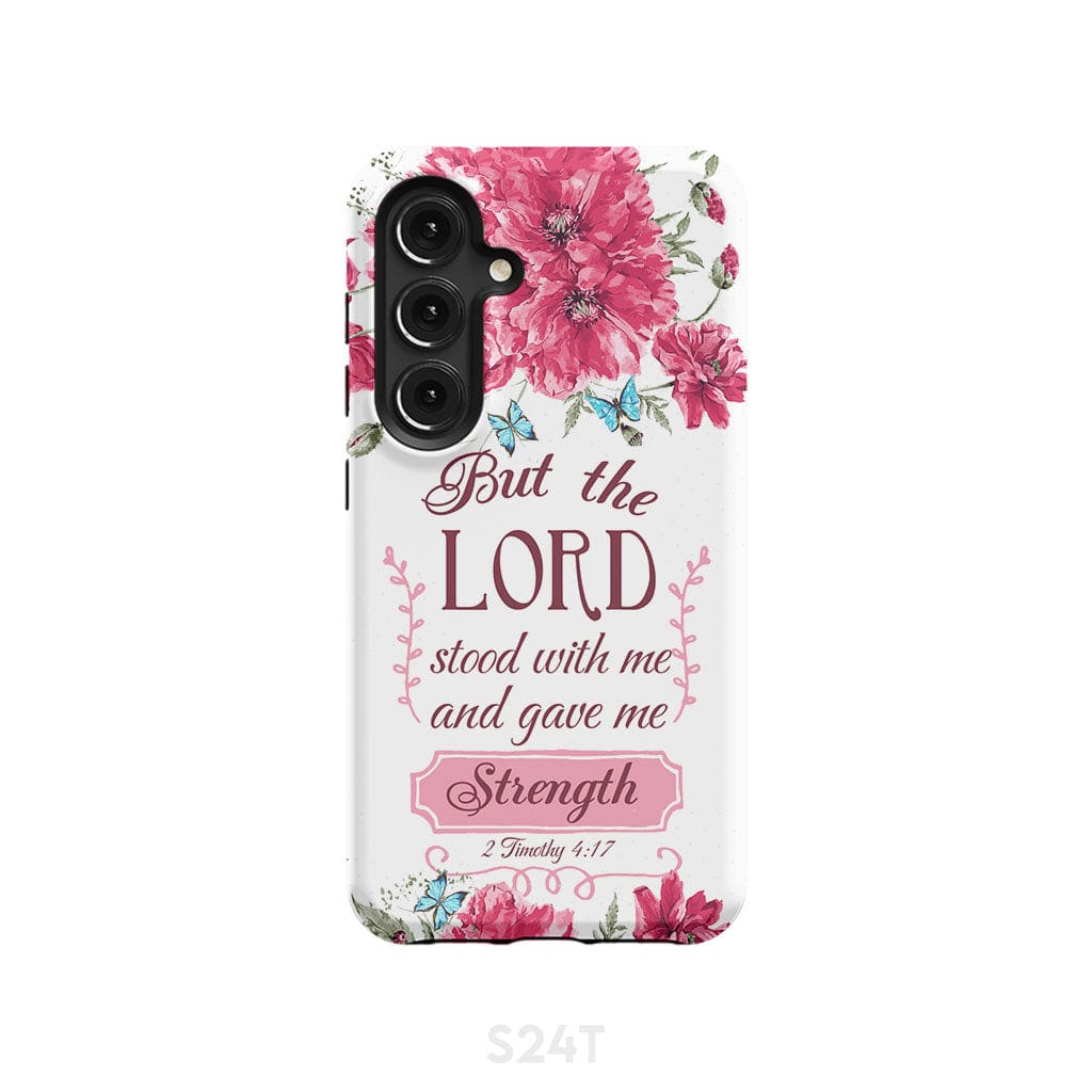 But the Lord stood with me and give strength 2 Timothy 4:17 phone case Samsung Galaxy S24 / Tough