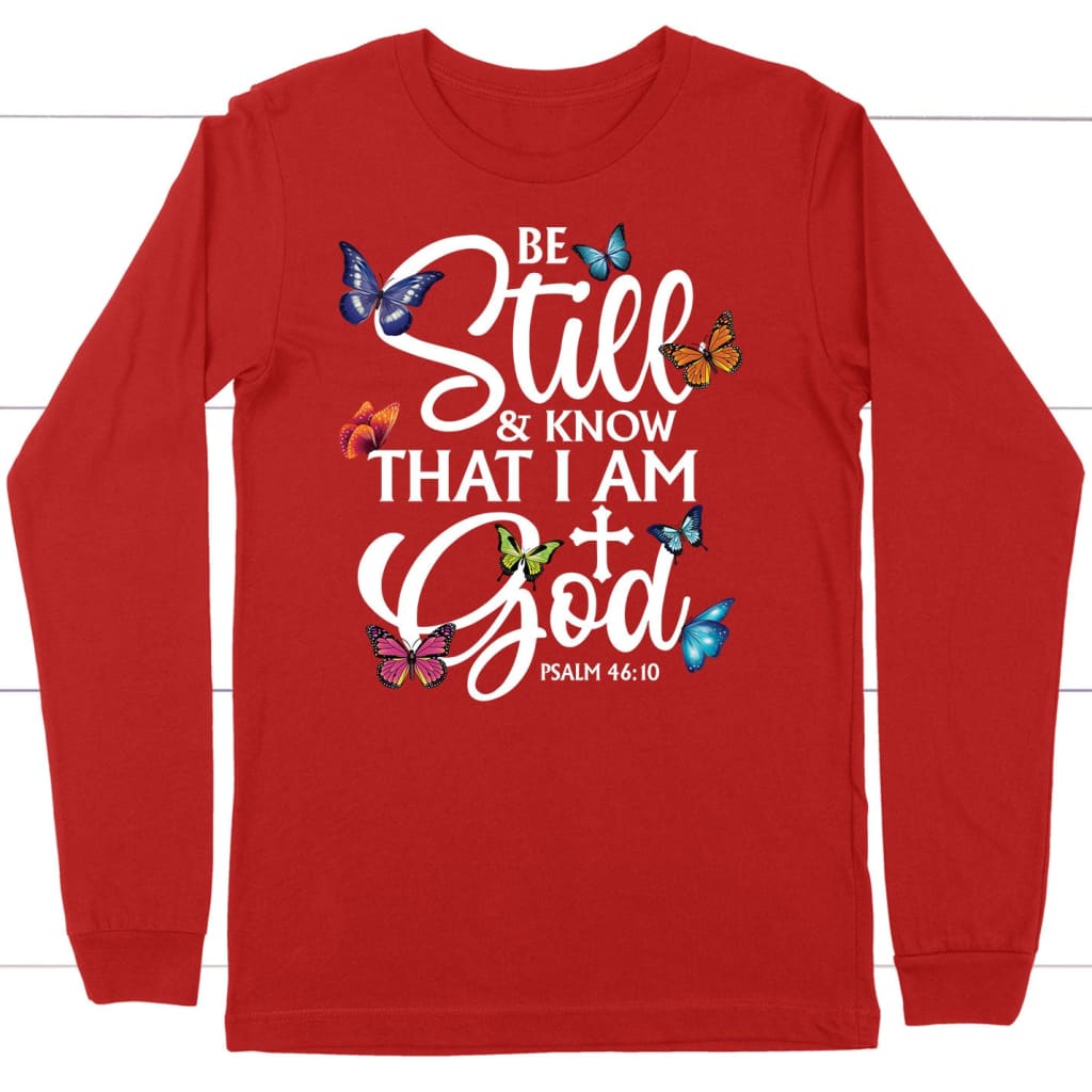 butterflies be still and know that I am God long sleeve shirt Red / S