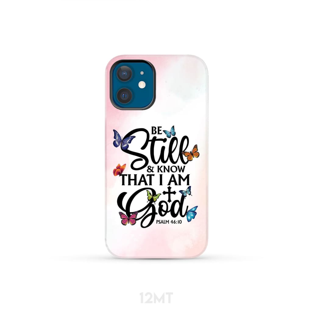 Butterflies Be still and know that I am God phone case iPhone 12 Mini / Tough