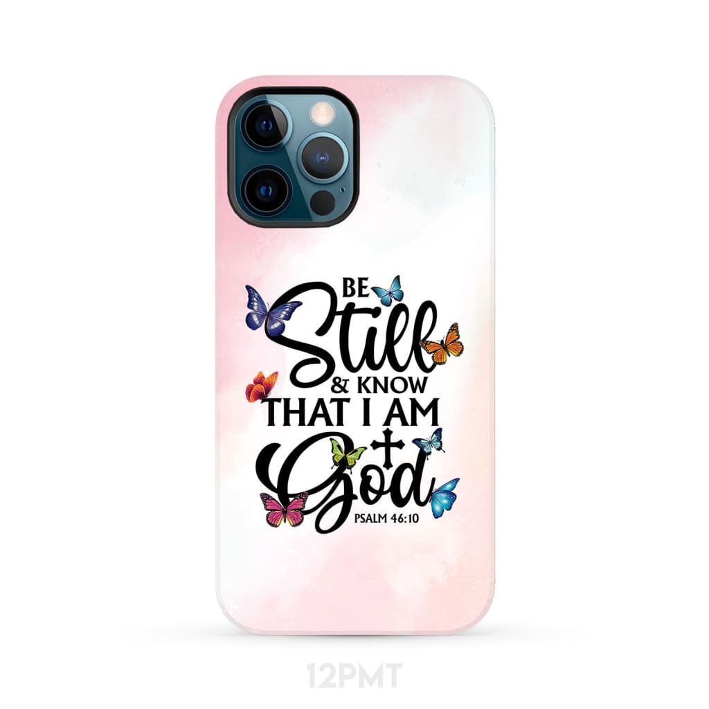 Butterflies Be still and know that I am God phone case iPhone 12 Pro Max / Tough