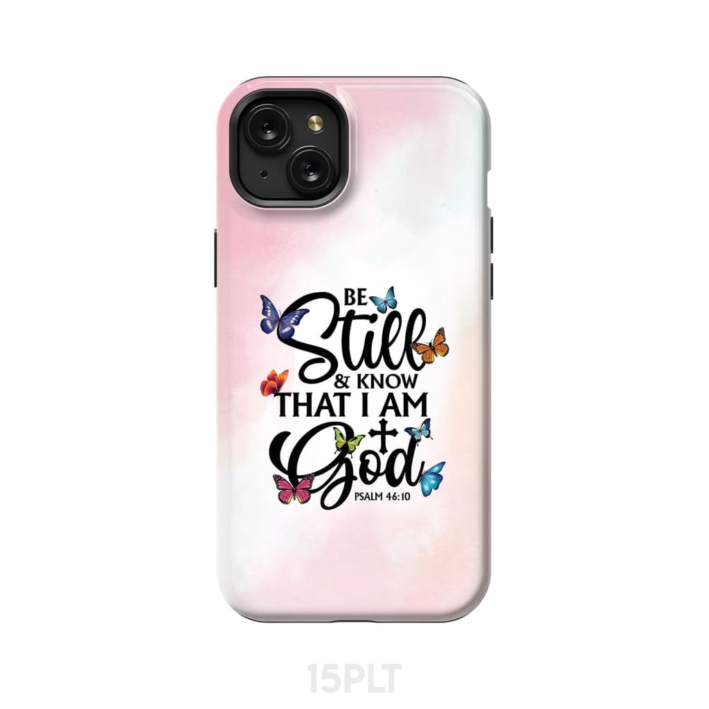 Butterflies Be still and know that I am God phone case iPhone 15 Plus / Tough