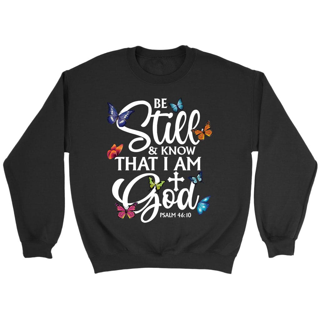 butterflies be still and know that I am God sweatshirt Black / S