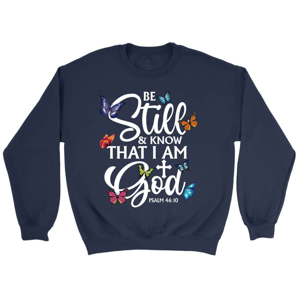 butterflies be still and know that I am God sweatshirt Navy / S
