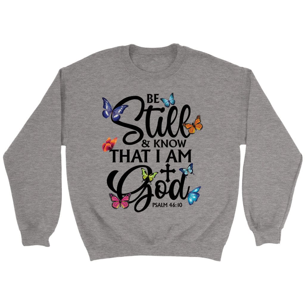 butterflies be still and know that I am God sweatshirt Sport Grey / S
