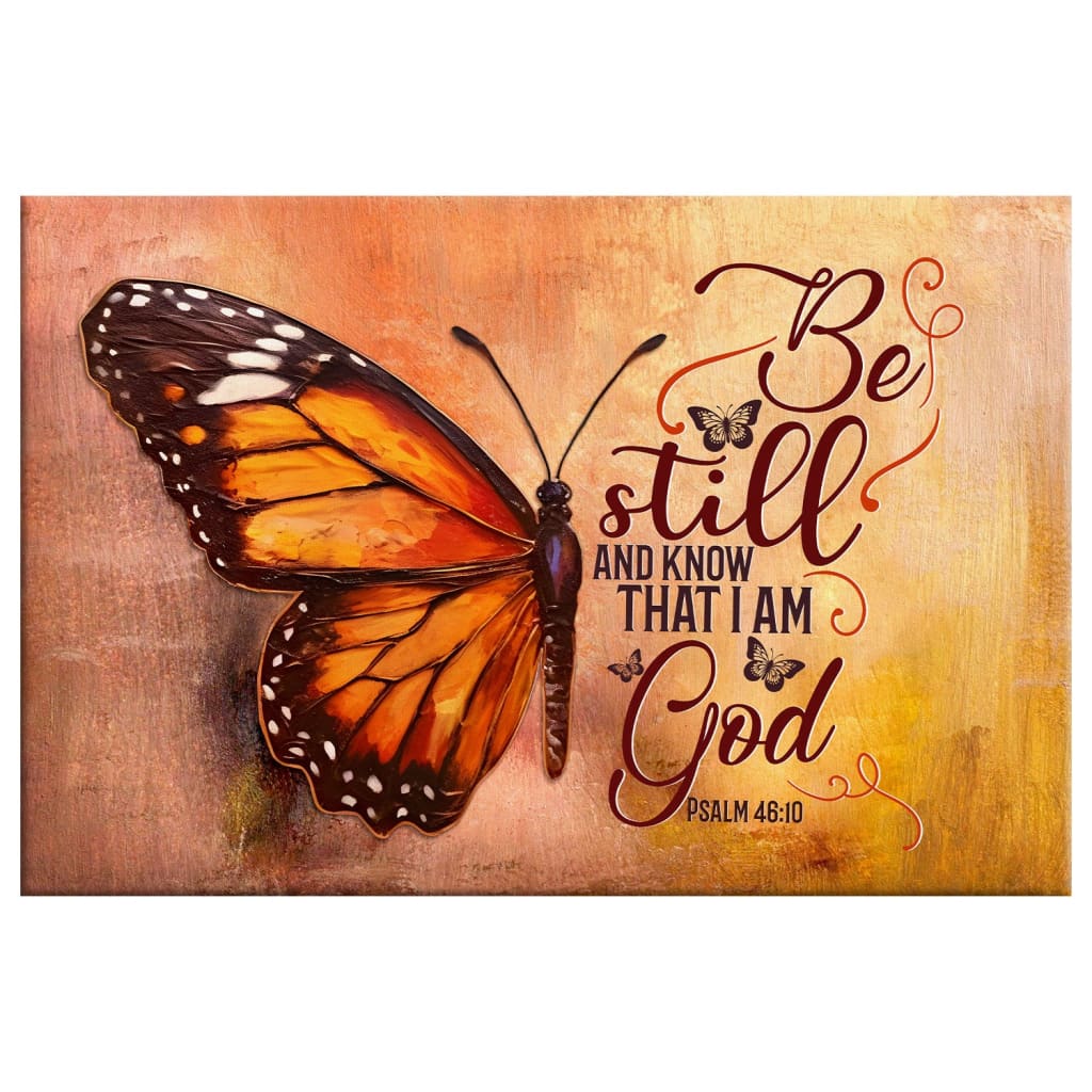Christian wall art with Psalm 46:10 "Be Still and Know That I Am God" Bible verse, featuring monarch butterfly.