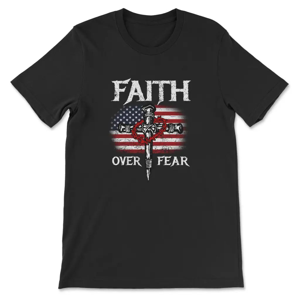 Christian Patriotic Faith over fear American flag Christian t-shirt Black / S
