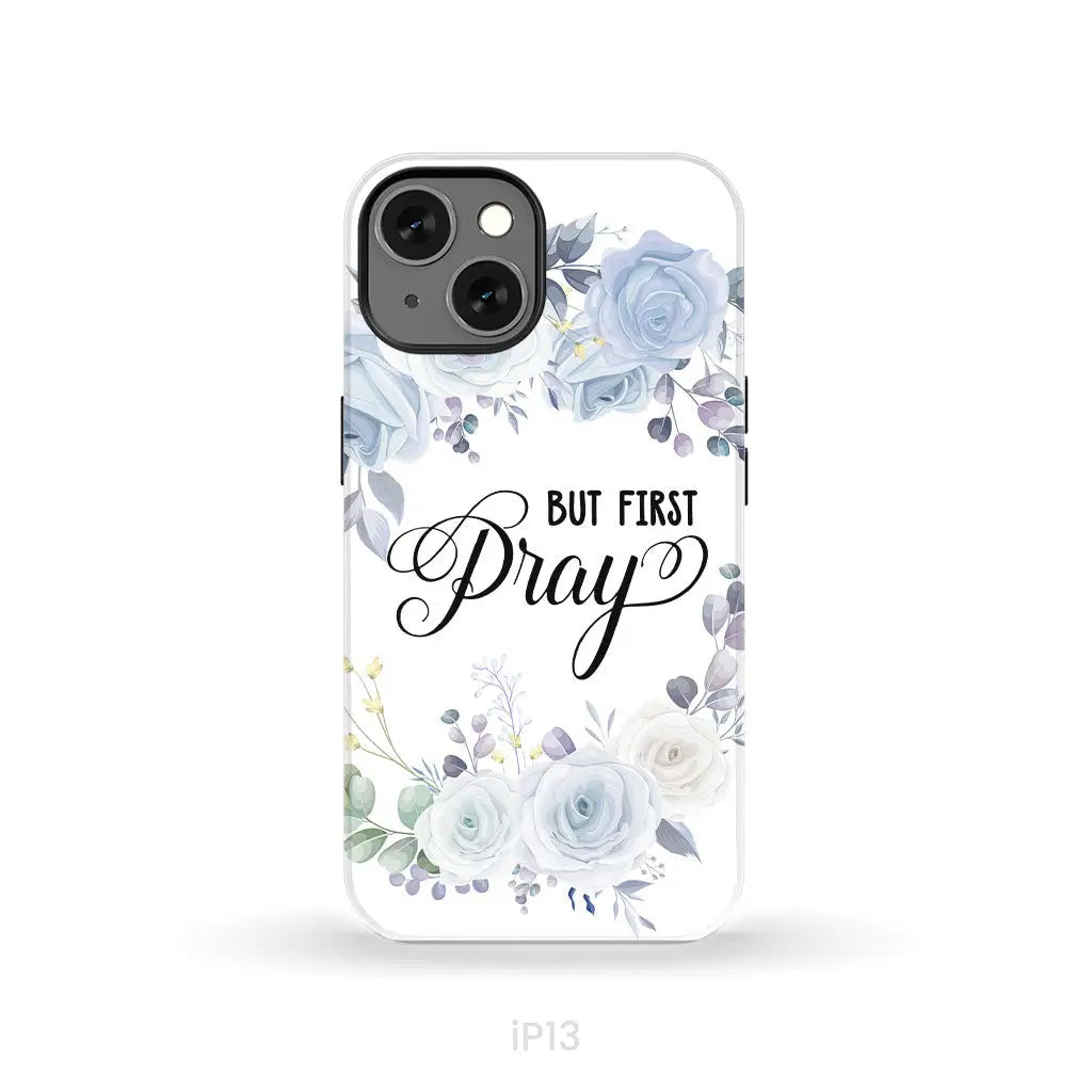 Christian phone case: But first pray phone case iPhone 13 / Tough Case