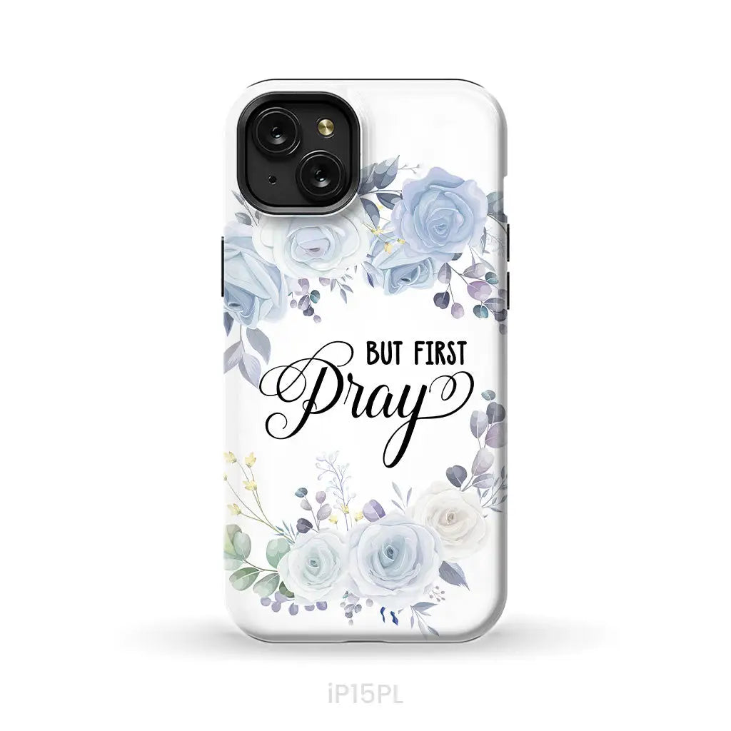 Christian phone case: But first pray phone case iPhone 15 Plus / Tough Case