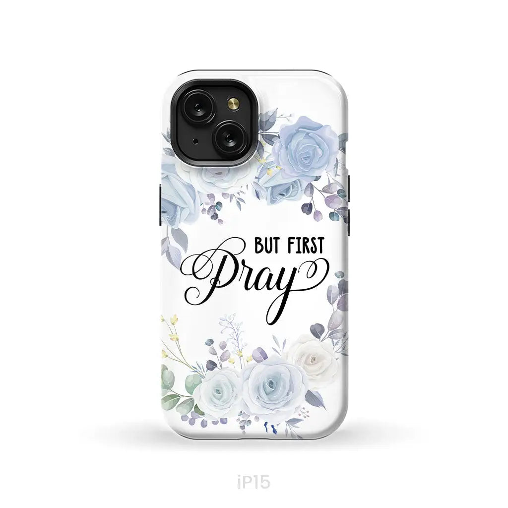 Christian phone case: But first pray phone case iPhone 15 / Tough Case