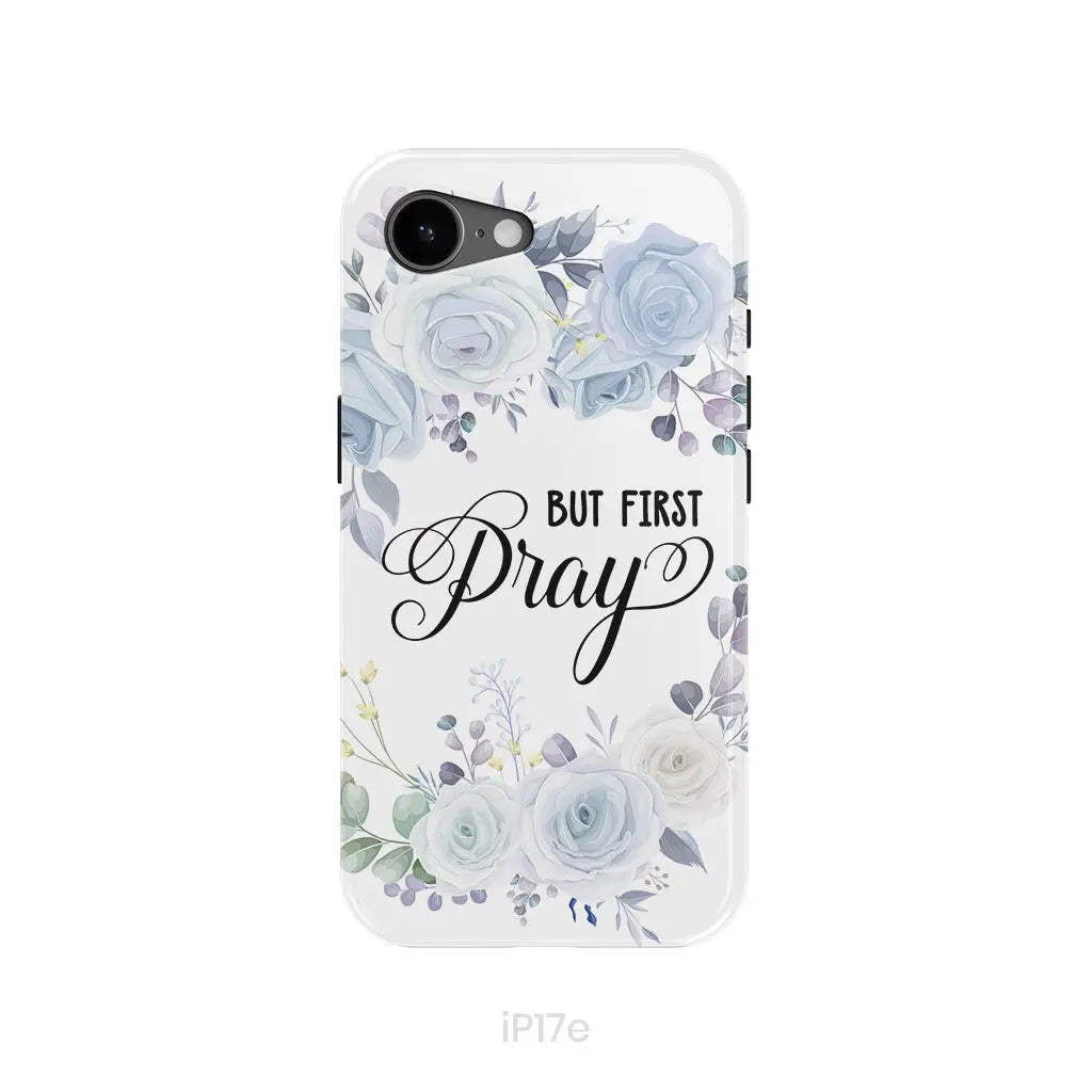 Christian phone case: But first pray phone case iPhone 17e / Tough Case