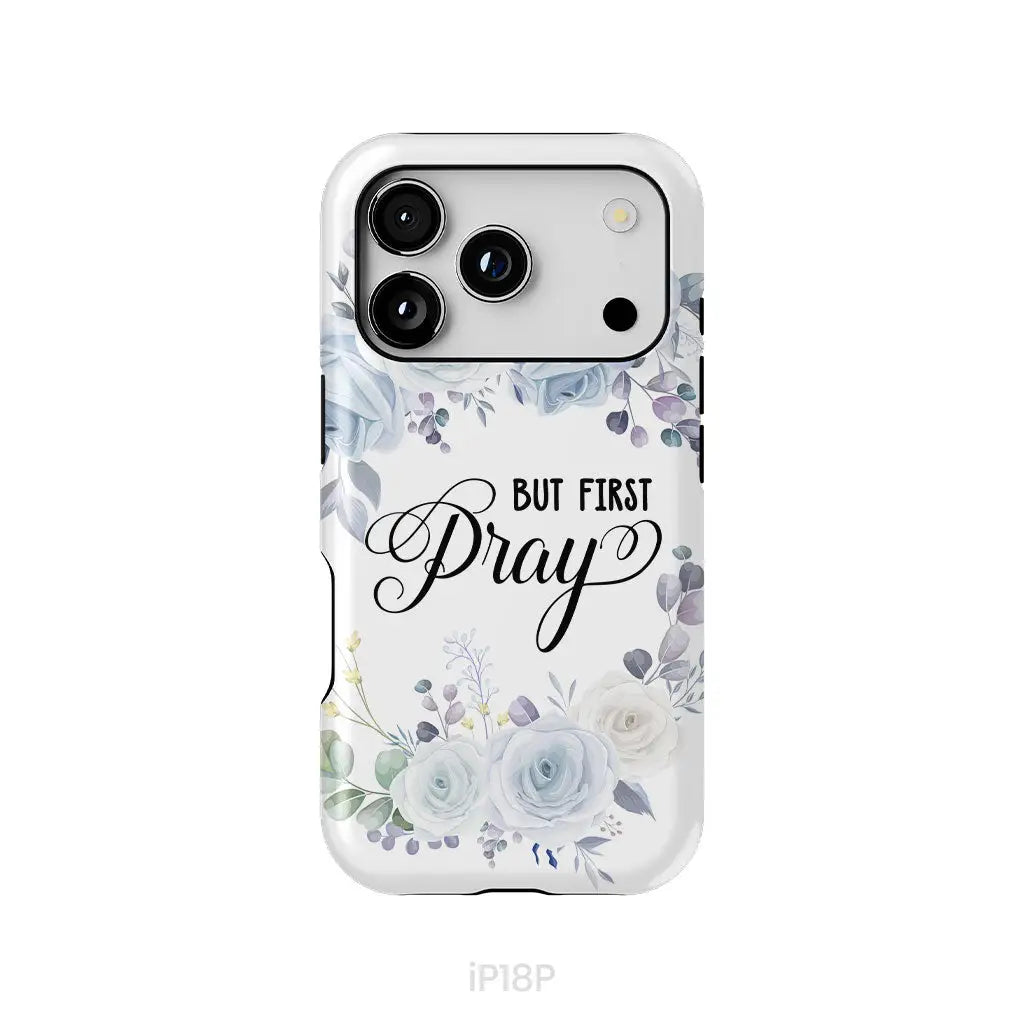 Christian phone case: But first pray phone case iPhone 18 Pro / Tough Case