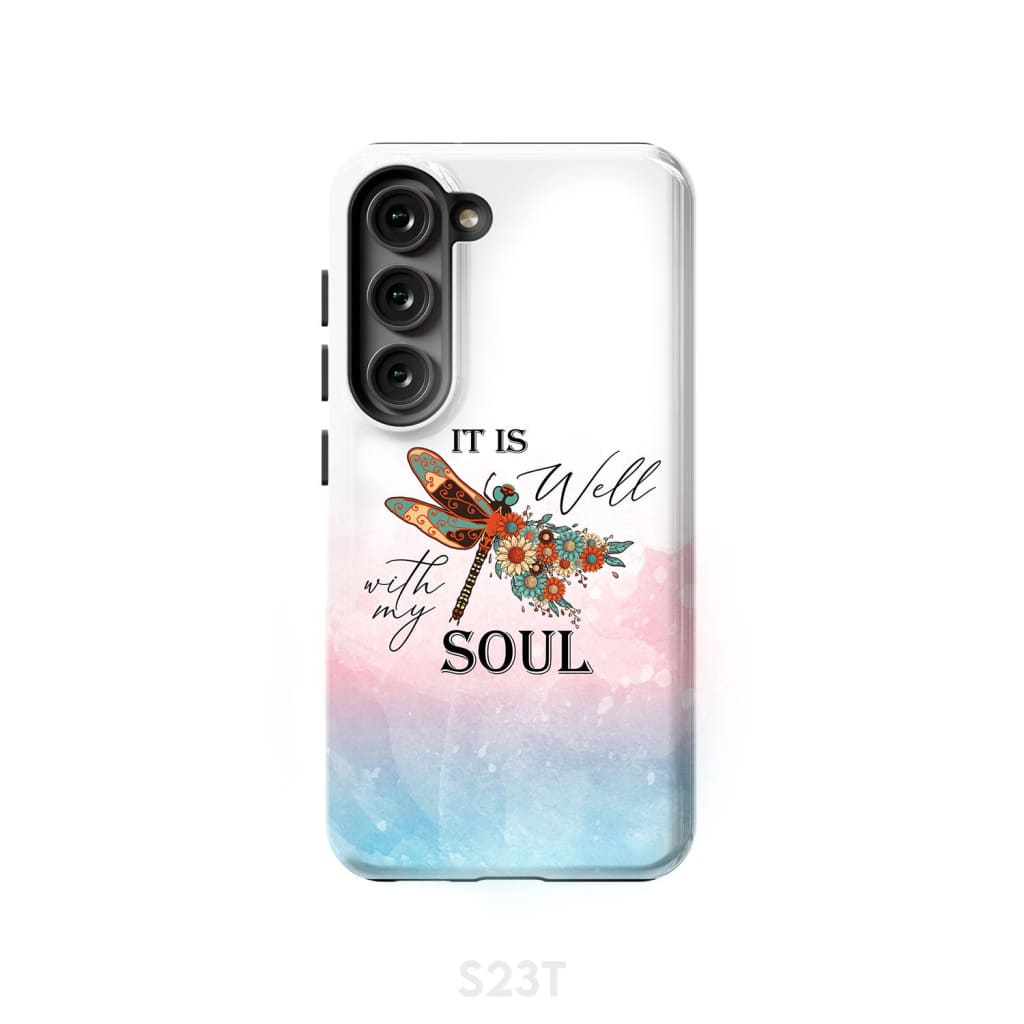 Christian phone case It is Well with My Soul Dragonfly flowers Samsung Galaxy S23 (Not for FE) / Tough