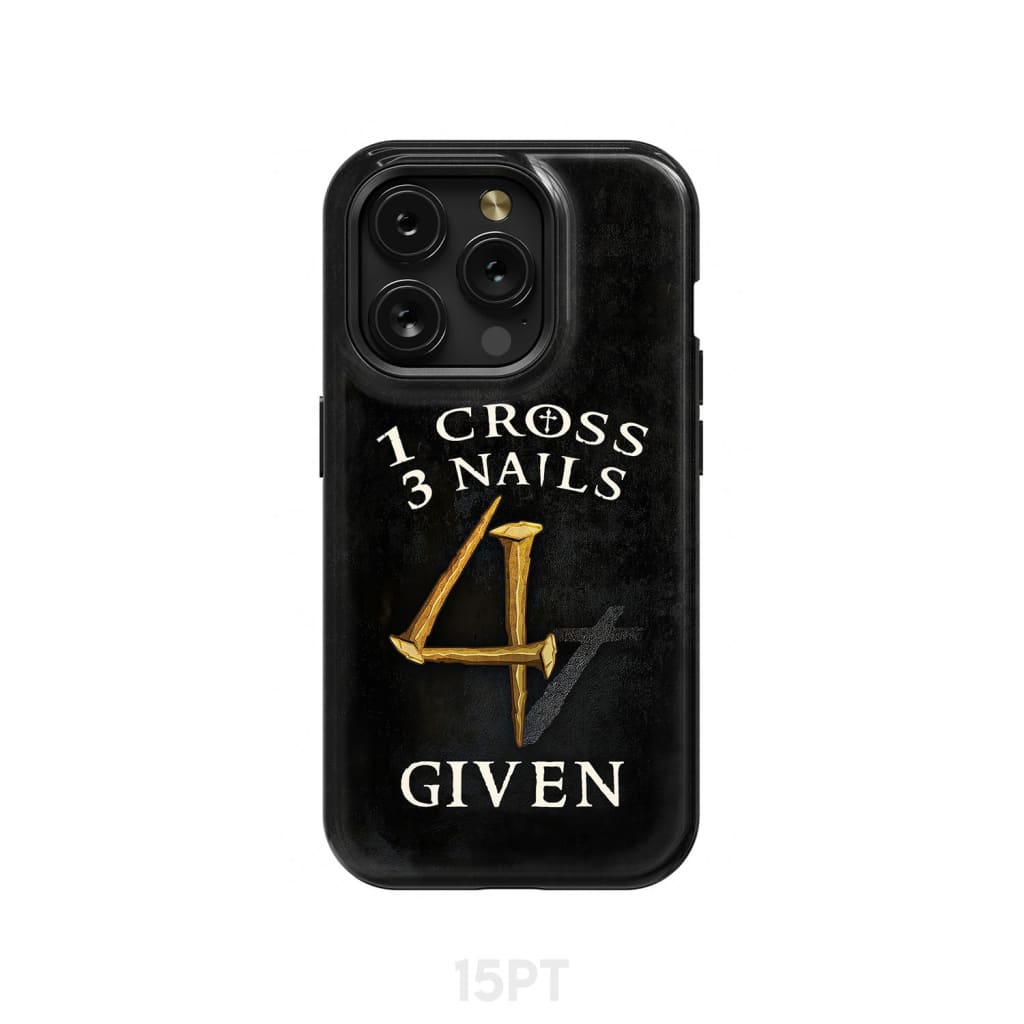 Christian phone cases: 1 Cross 3 Nails 4Given case gifts iPhone 15 Pro / Tough
