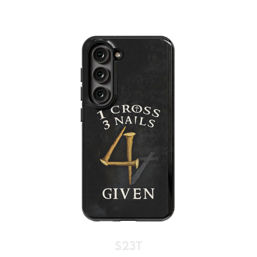 Christian phone cases: 1 Cross 3 Nails 4Given case gifts Samsung Galaxy S23 (Not for FE) / Tough