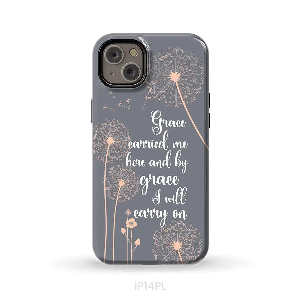 Christian phone cases: Grace carried me here and by grace I will carry on phone case iPhone 14 Plus / Tough Case