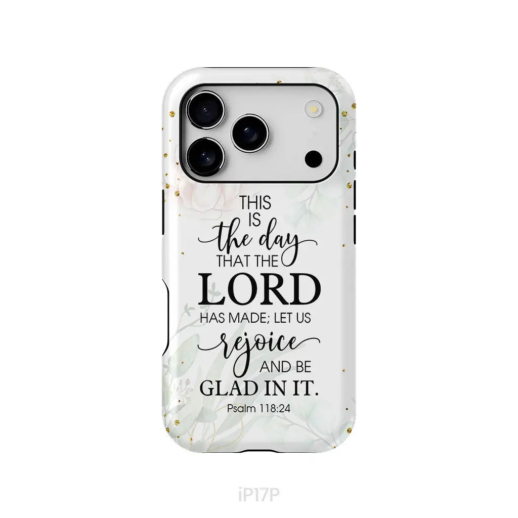 Christian phone cases: Psalm 118:24 ESV This is the day that the Lord has made phone case iPhone 17 Pro / Tough Case