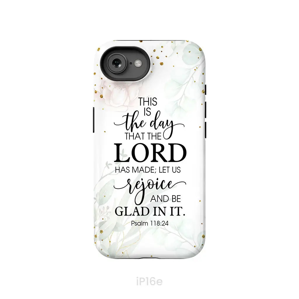 Christian phone cases: Psalm 118:24 ESV This is the day that the Lord has made phone case iPhone 16e / Tough Case