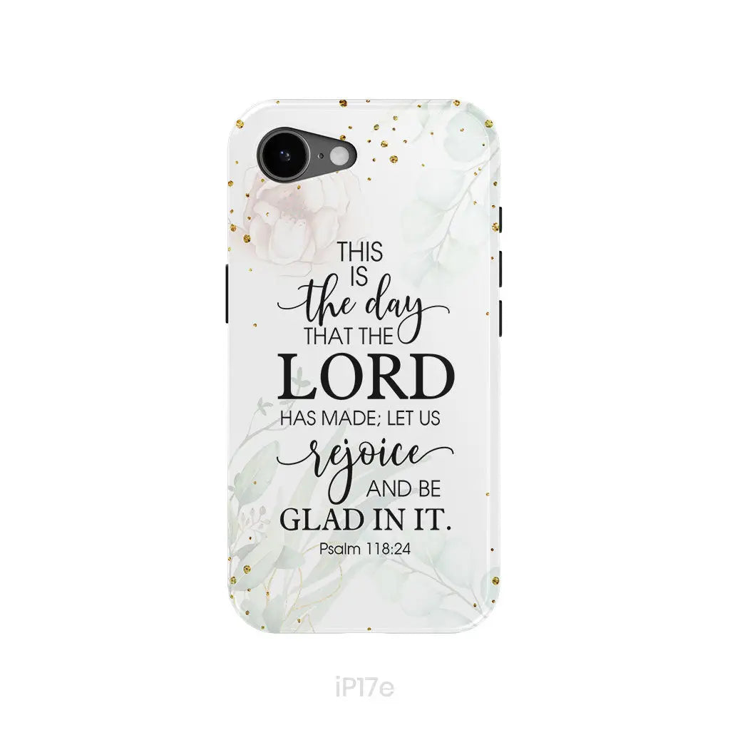 Christian phone cases: Psalm 118:24 ESV This is the day that the Lord has made phone case iPhone 17e / Tough Case