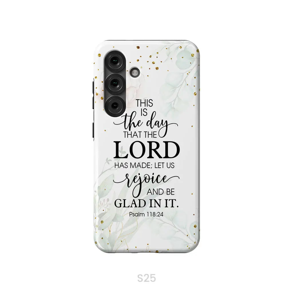 Christian phone cases: Psalm 118:24 ESV This is the day that the Lord has made phone case Samsung Galaxy S25 / Tough