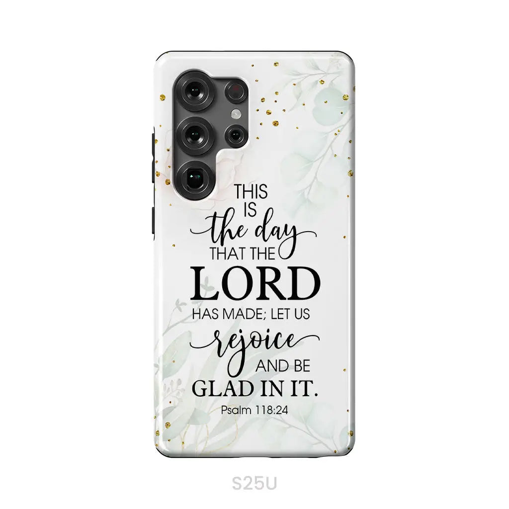 Christian phone cases: Psalm 118:24 ESV This is the day that the Lord has made phone case Samsung Galaxy S25 Ultra