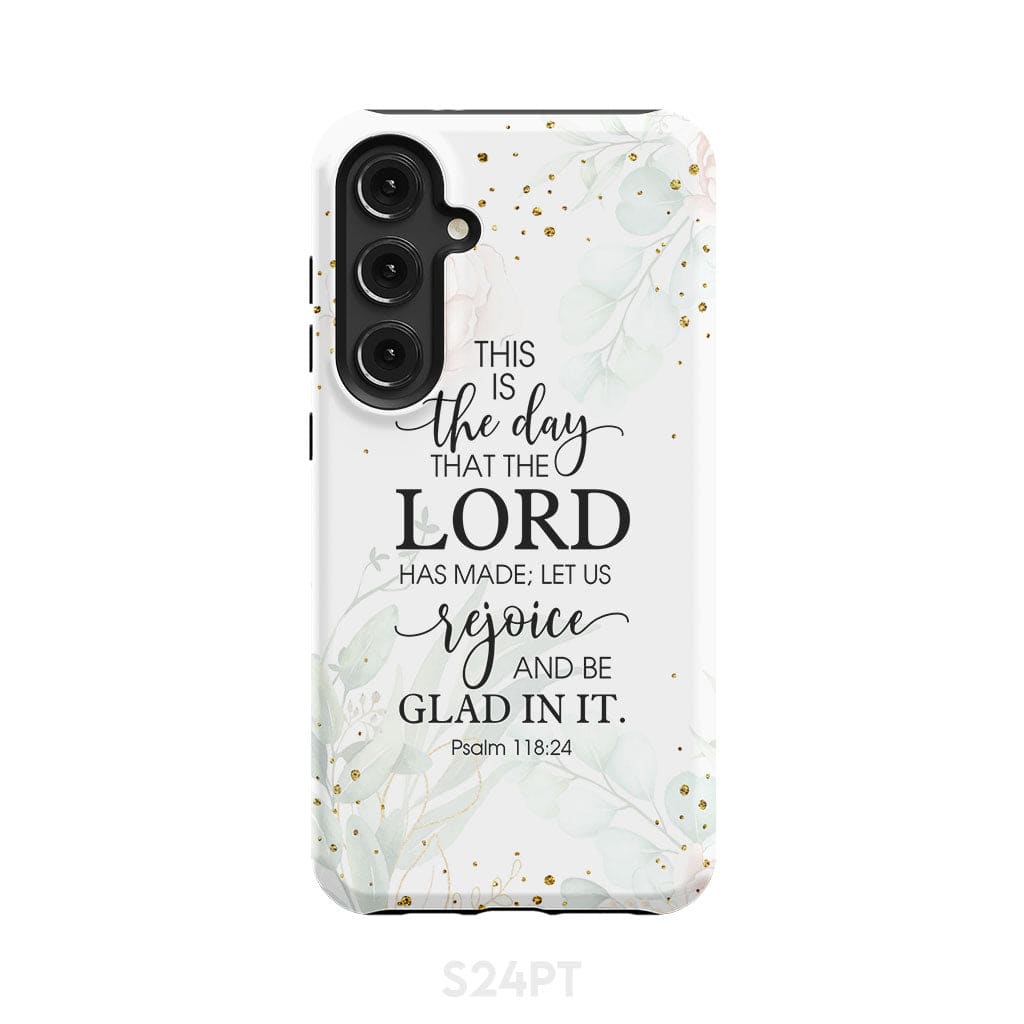Christian phone cases: Psalm 118:24 ESV This is the day that Lord has made case Samsung Galaxy S24 Plus / Tough