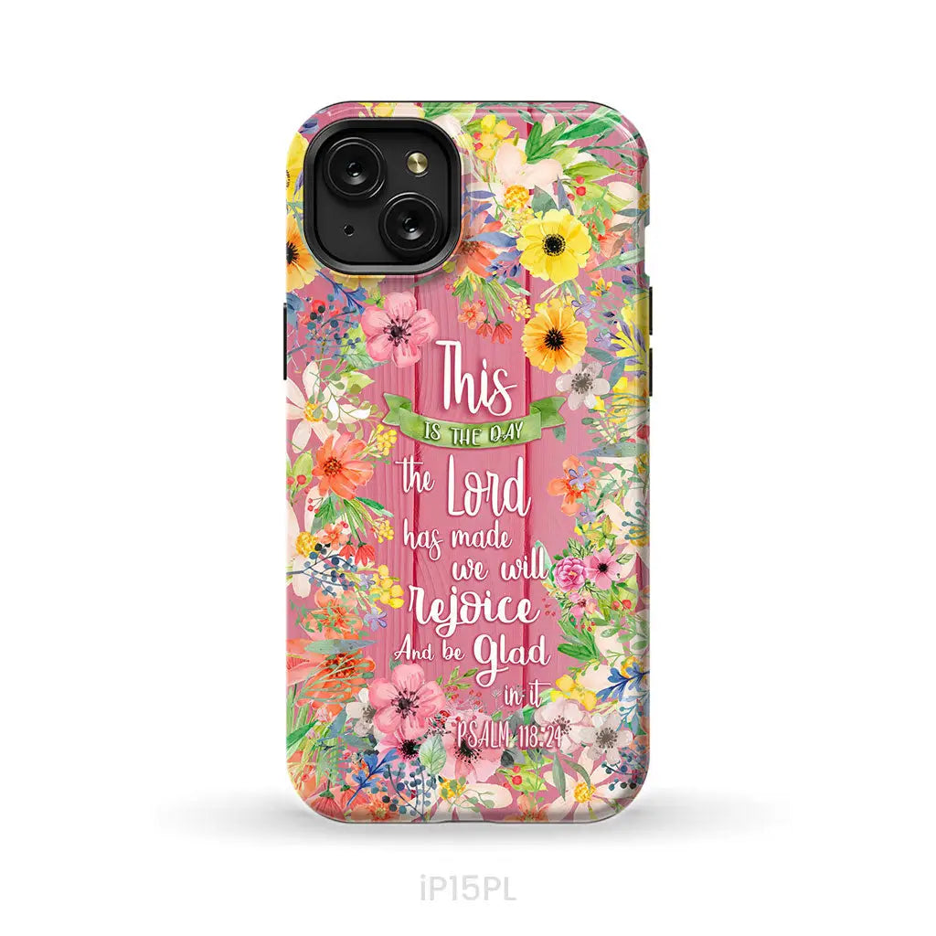 Christian phone cases: This is the day the Lord has made Psalm 118:24 phone case iPhone 15 Plus / Tough Case