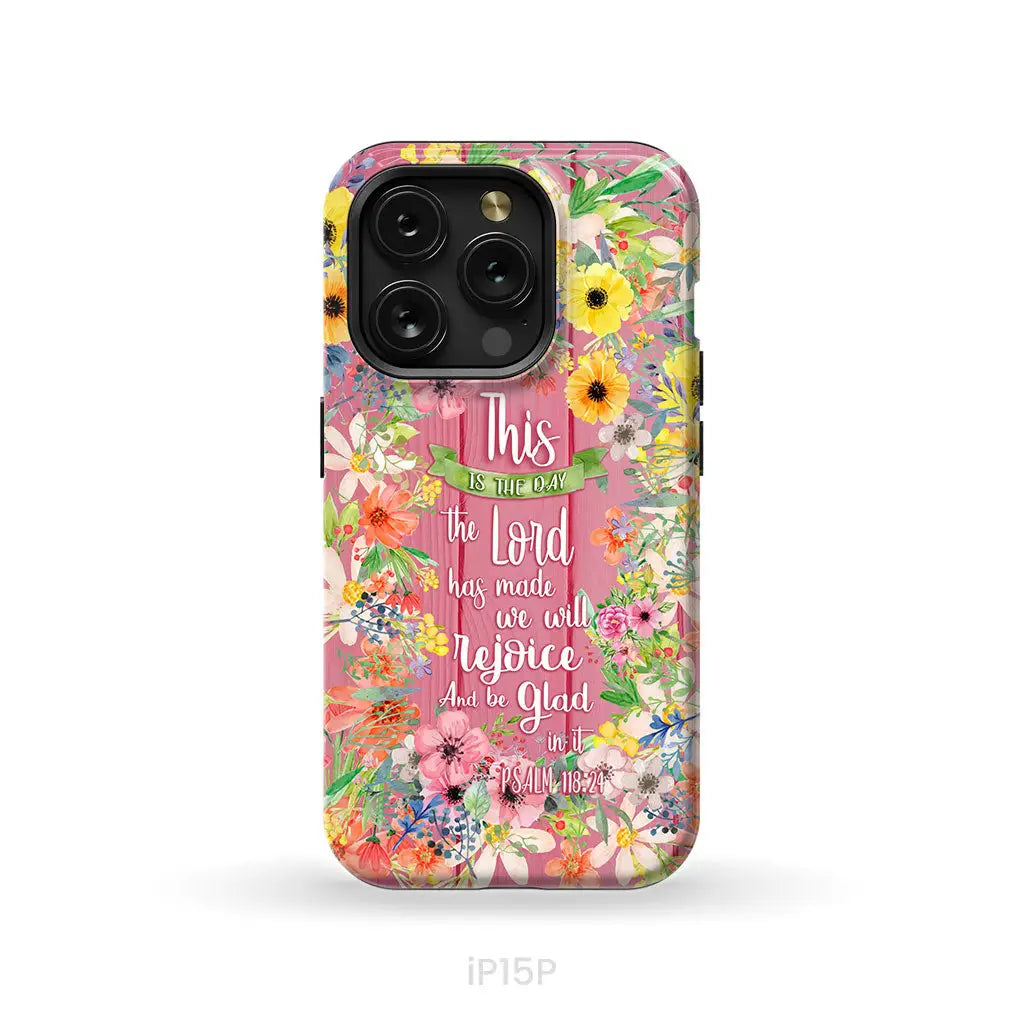 Christian phone cases: This is the day the Lord has made Psalm 118:24 phone case iPhone 15 Pro / Tough Case