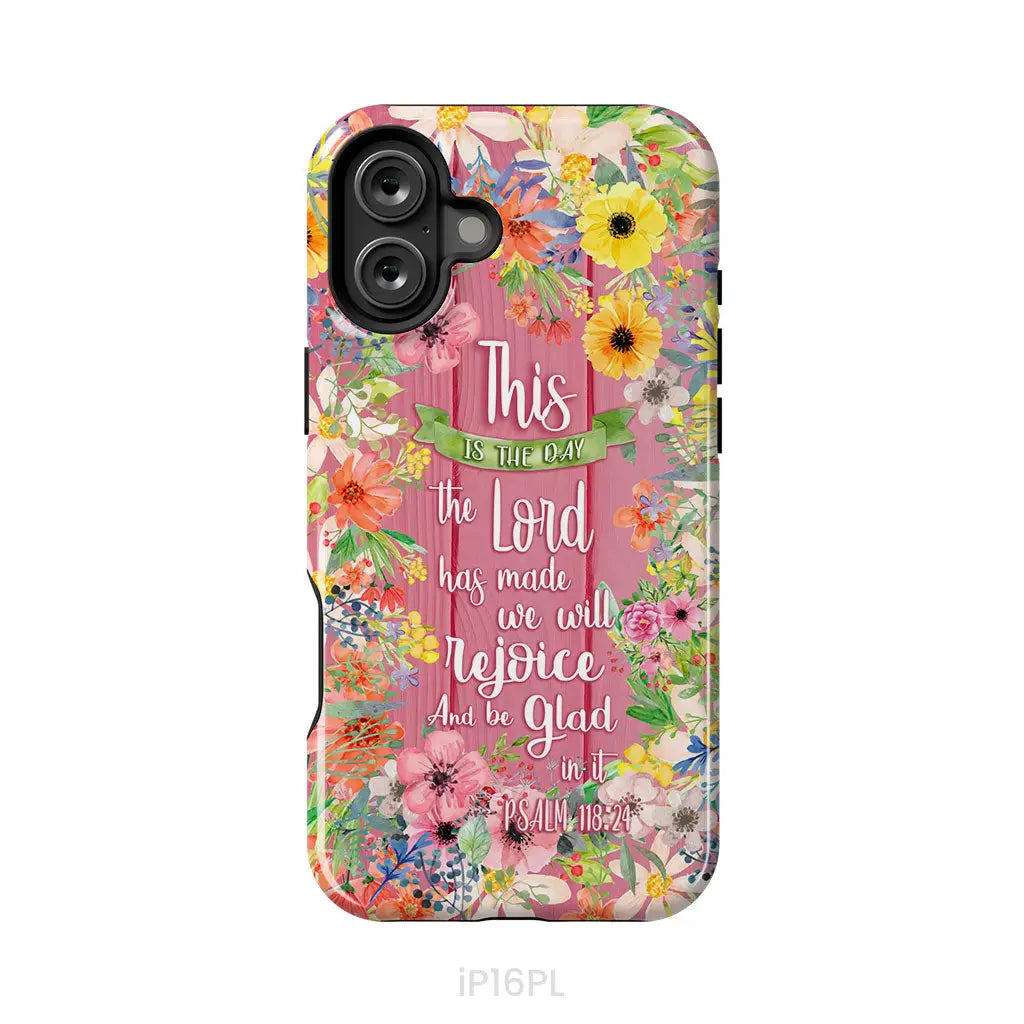 Christian phone cases: This is the day the Lord has made Psalm 118:24 phone case iPhone 16 Plus / Tough Case