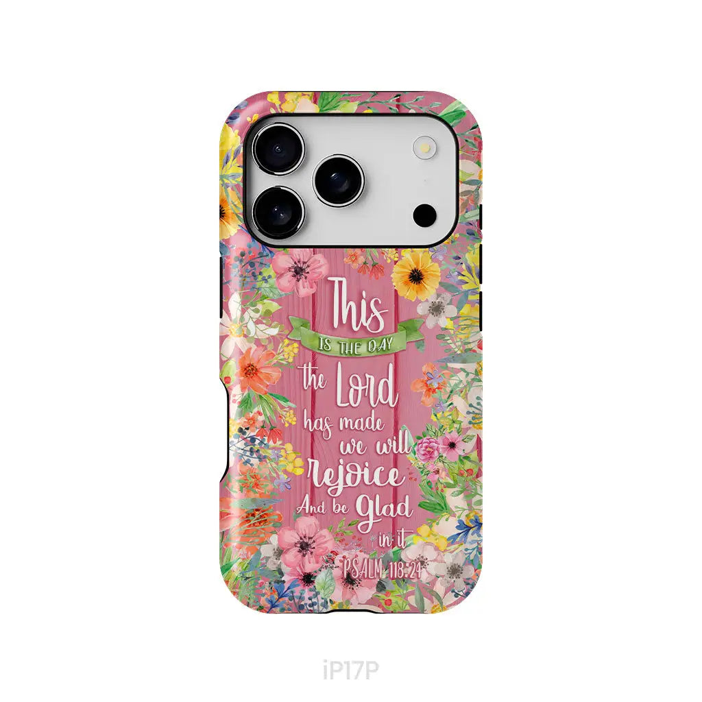 Christian phone cases: This is the day the Lord has made Psalm 118:24 phone case iPhone 17 Pro / Tough Case