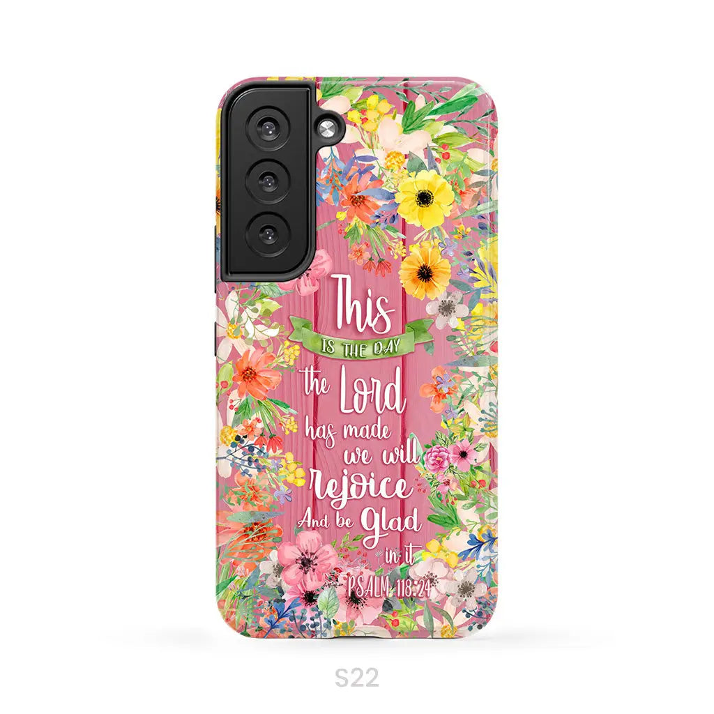 Christian phone cases: This is the day the Lord has made Psalm 118:24 phone case Samsung Galaxy S22 / Tough Case