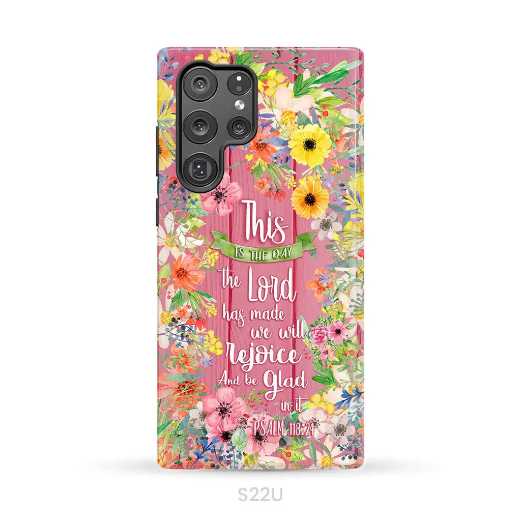 Christian phone cases: This is the day the Lord has made Psalm 118:24 phone case Samsung Galaxy S22 Ultra / Tough Case