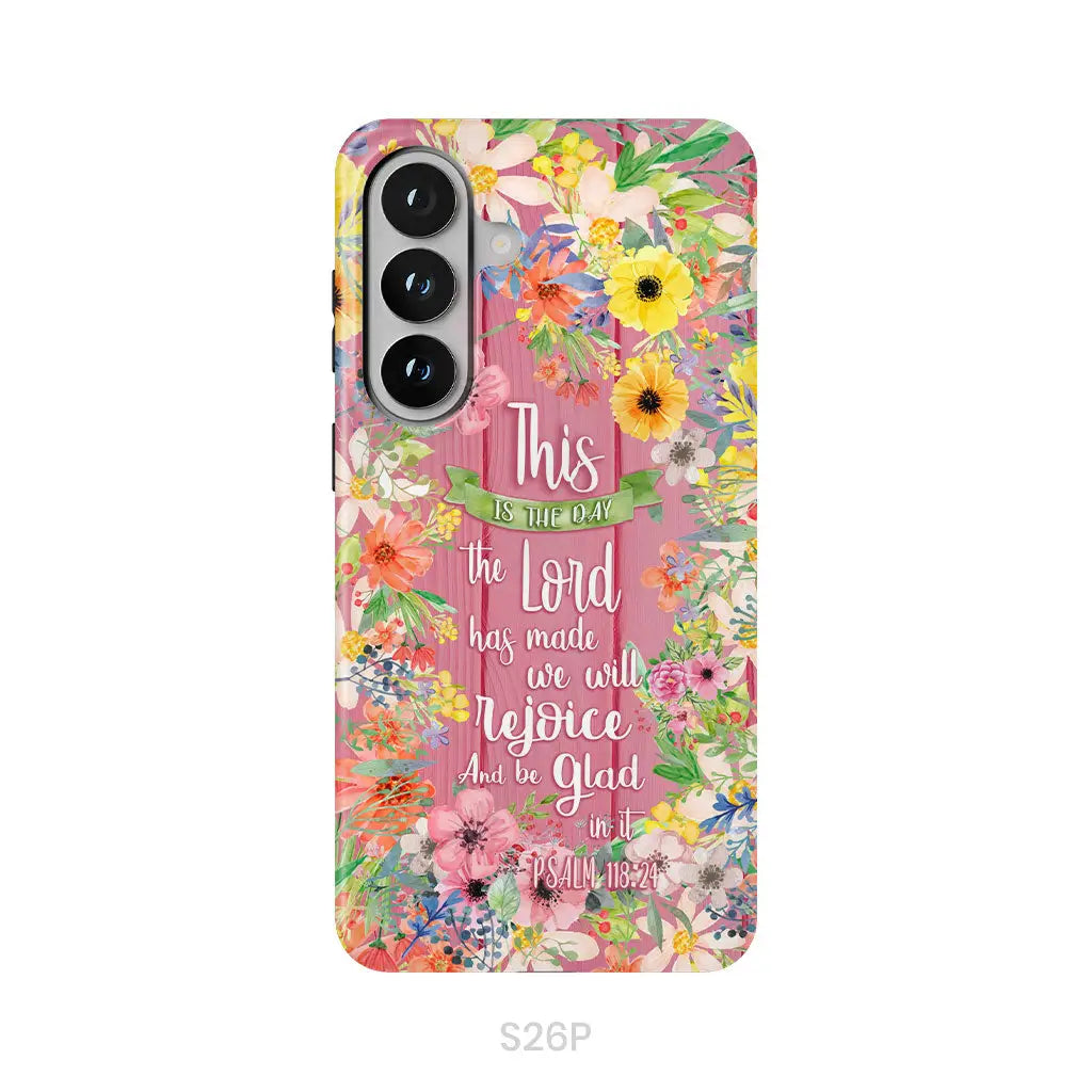 Christian phone cases: This is the day the Lord has made Psalm 118:24 phone case Samsung Galaxy S26 Plus / Tough Case