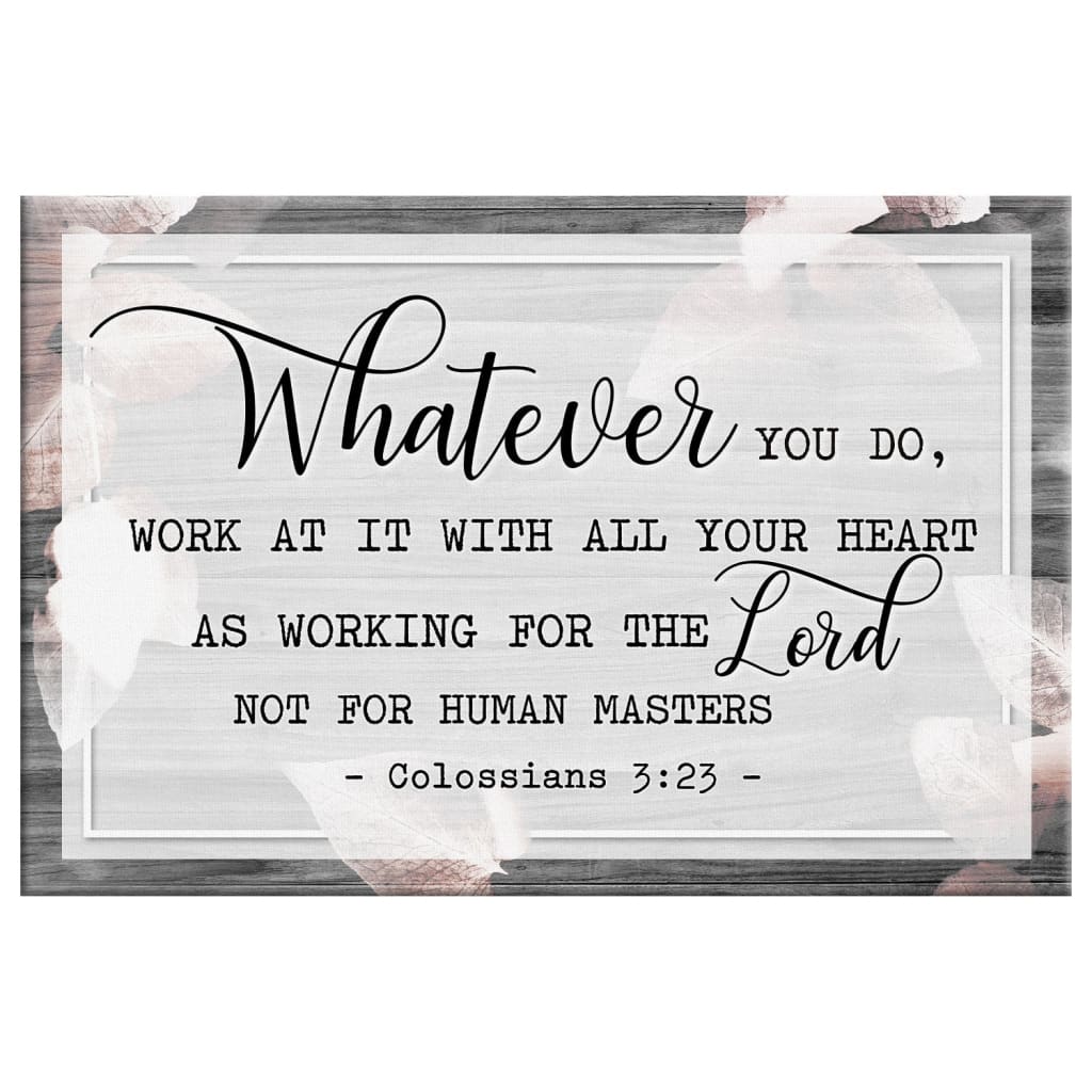 Faith-based wall decor with "Whatever you do," from Colossians 3:23, a meaningful addition to modern Christian homes.