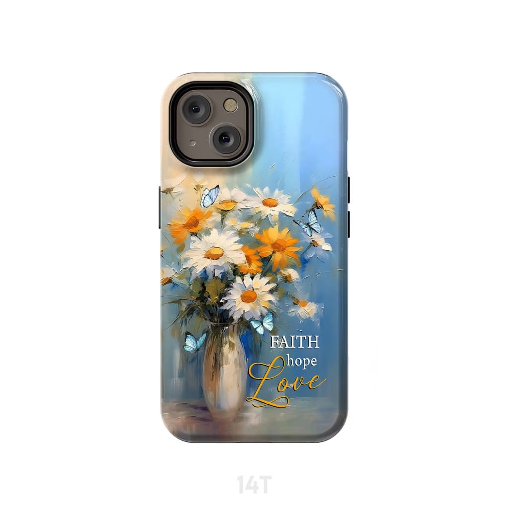 Faith Hope Love Butterflies Daisies in a Vase Phone Case iPhone 14 / Tough