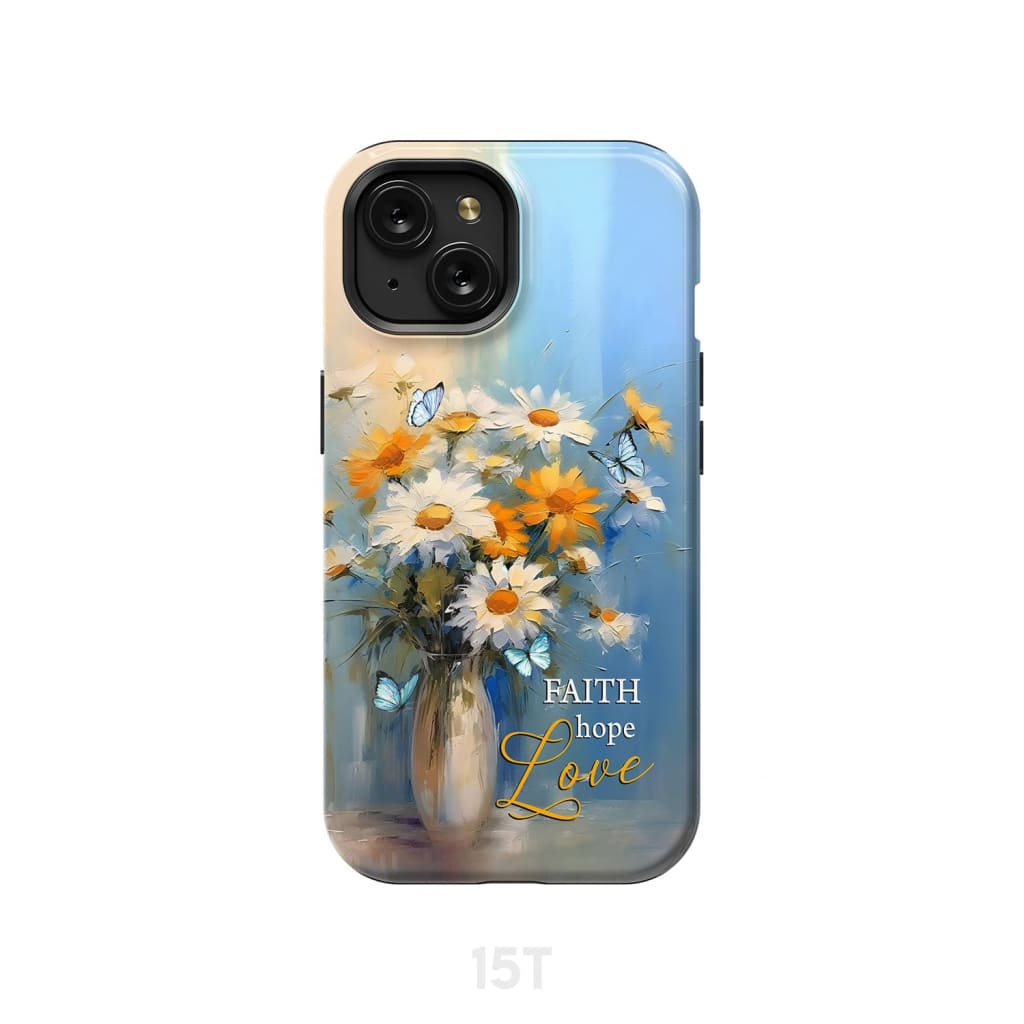 Faith Hope Love Butterflies Daisies in a Vase Phone Case iPhone 15 / Tough