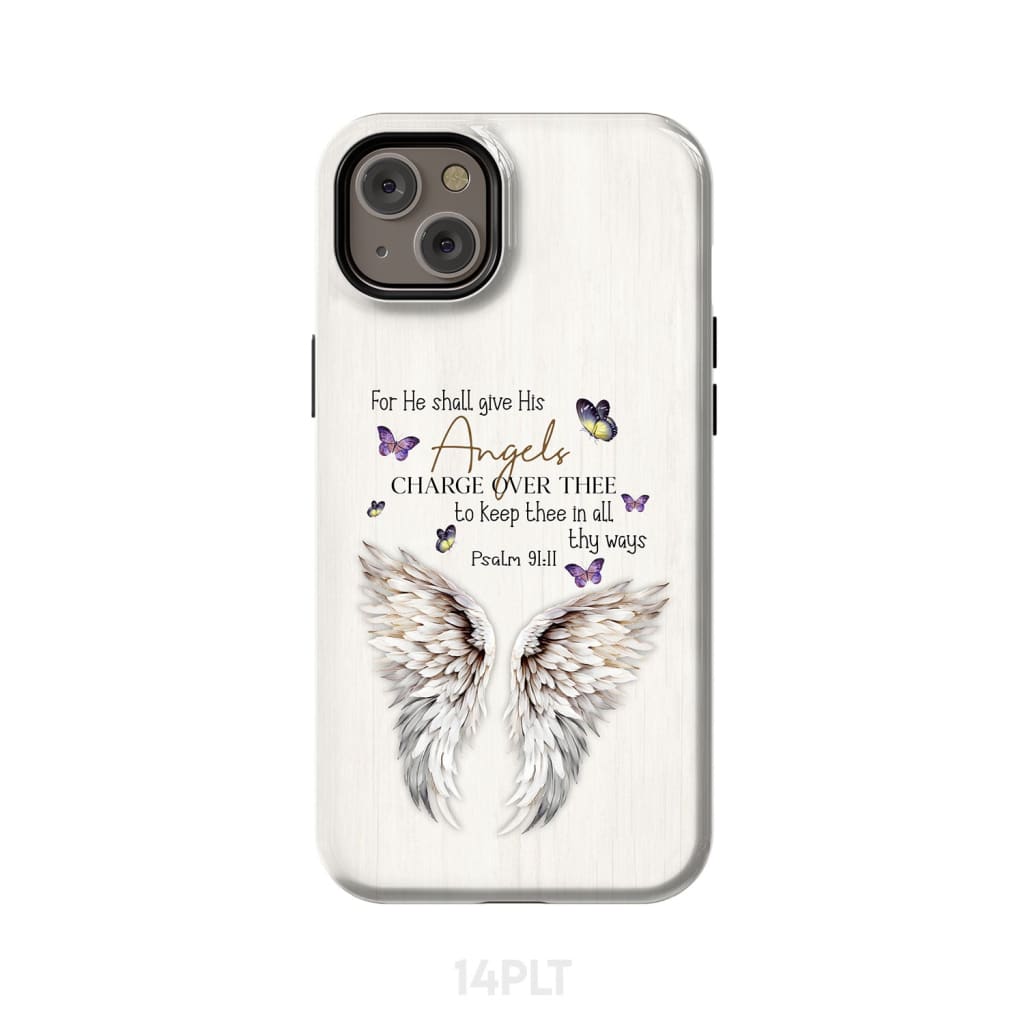 For he shall give his angels charge over thee Psalm 91:11 Phone Case iPhone 14 Plus / Tough