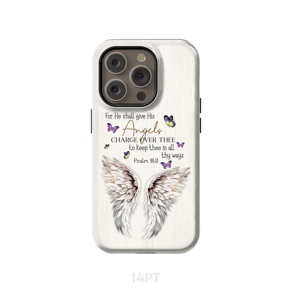 For he shall give his angels charge over thee Psalm 91:11 Phone Case iPhone 14 Pro / Tough