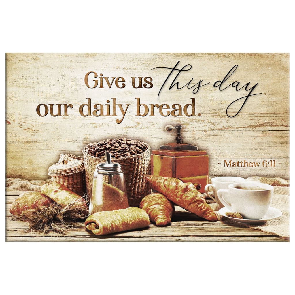 Matthew 6:11 Bible Verse wall art, rustic Christian design, "Give Us This Day Our Daily Bread."