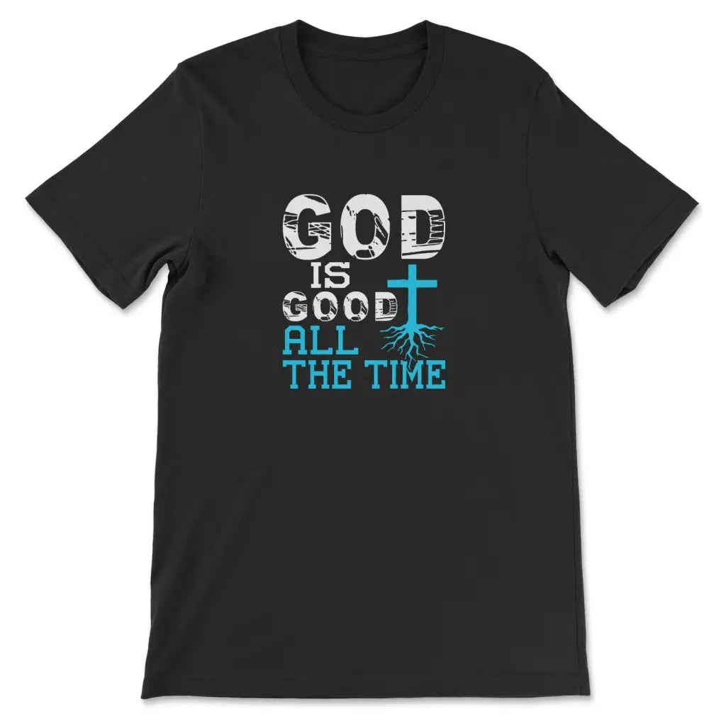 God Is Good All The Time Christian Faith T-shirt Black / S
