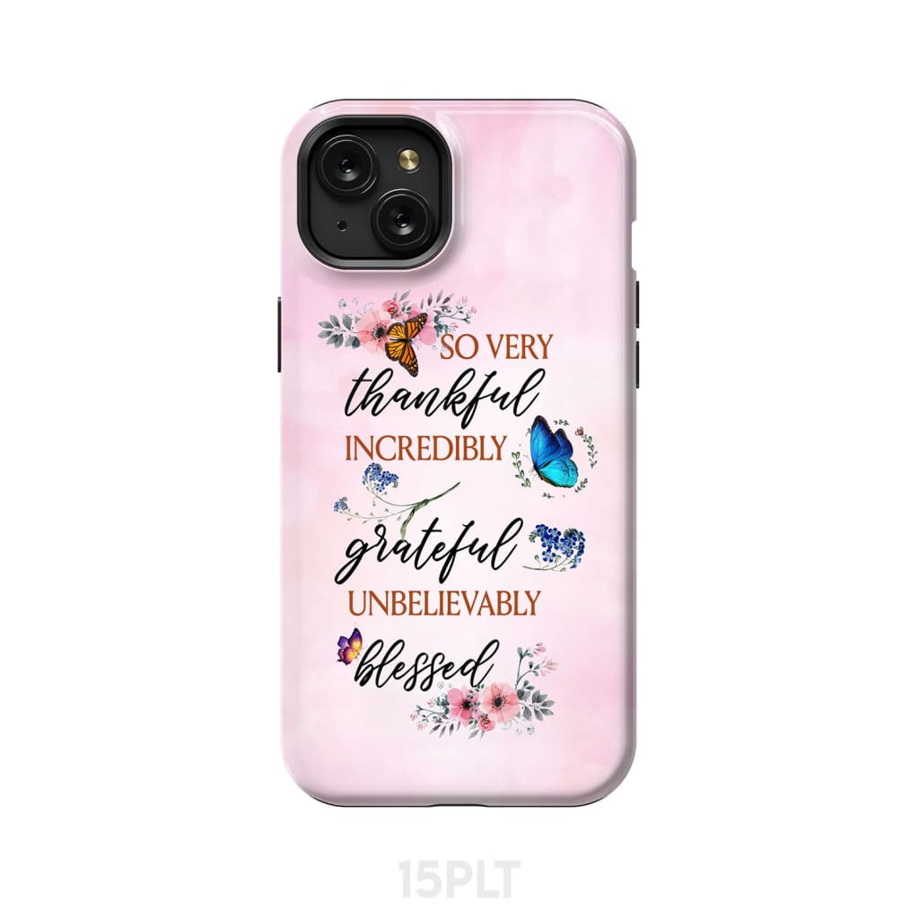 Grateful thankful blessed phone case Butterfly floral Christian cases iPhone 15 Plus / Tough