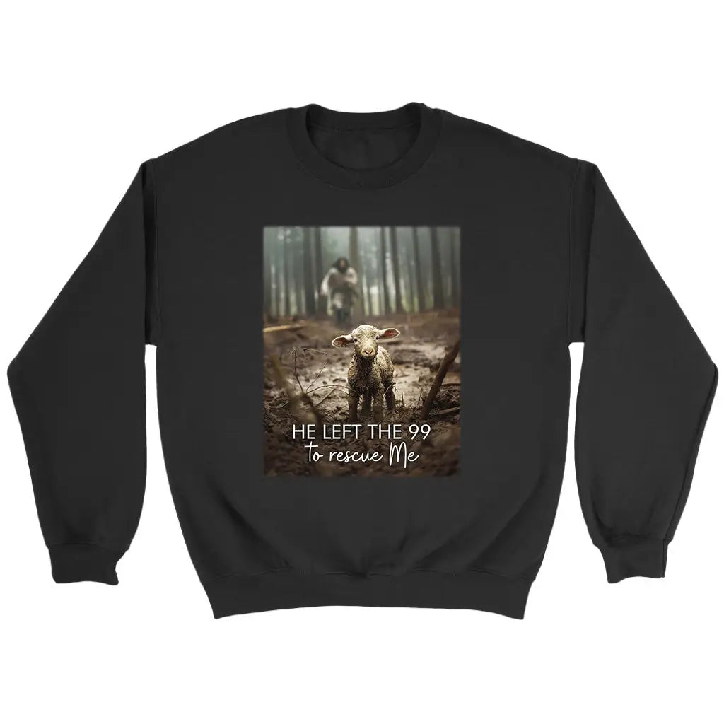 He Left the 99 to Rescue Me Jesus and Lost Sheep Sweatshirt Black / S