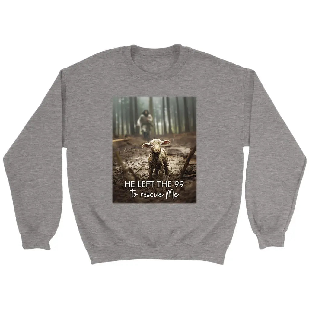 He Left the 99 to Rescue Me Jesus and Lost Sheep Sweatshirt Sport Grey / S