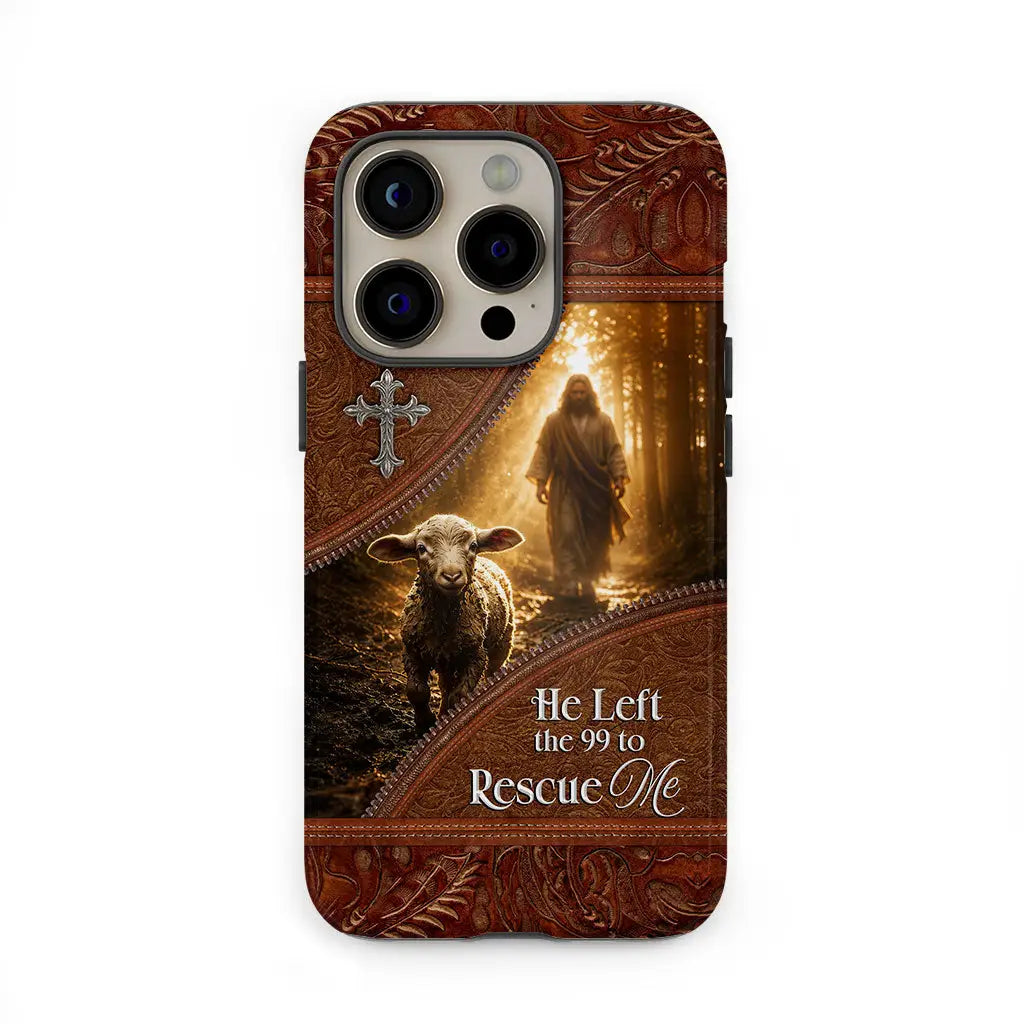 He Left the 99 to Rescue Me Phone Case
