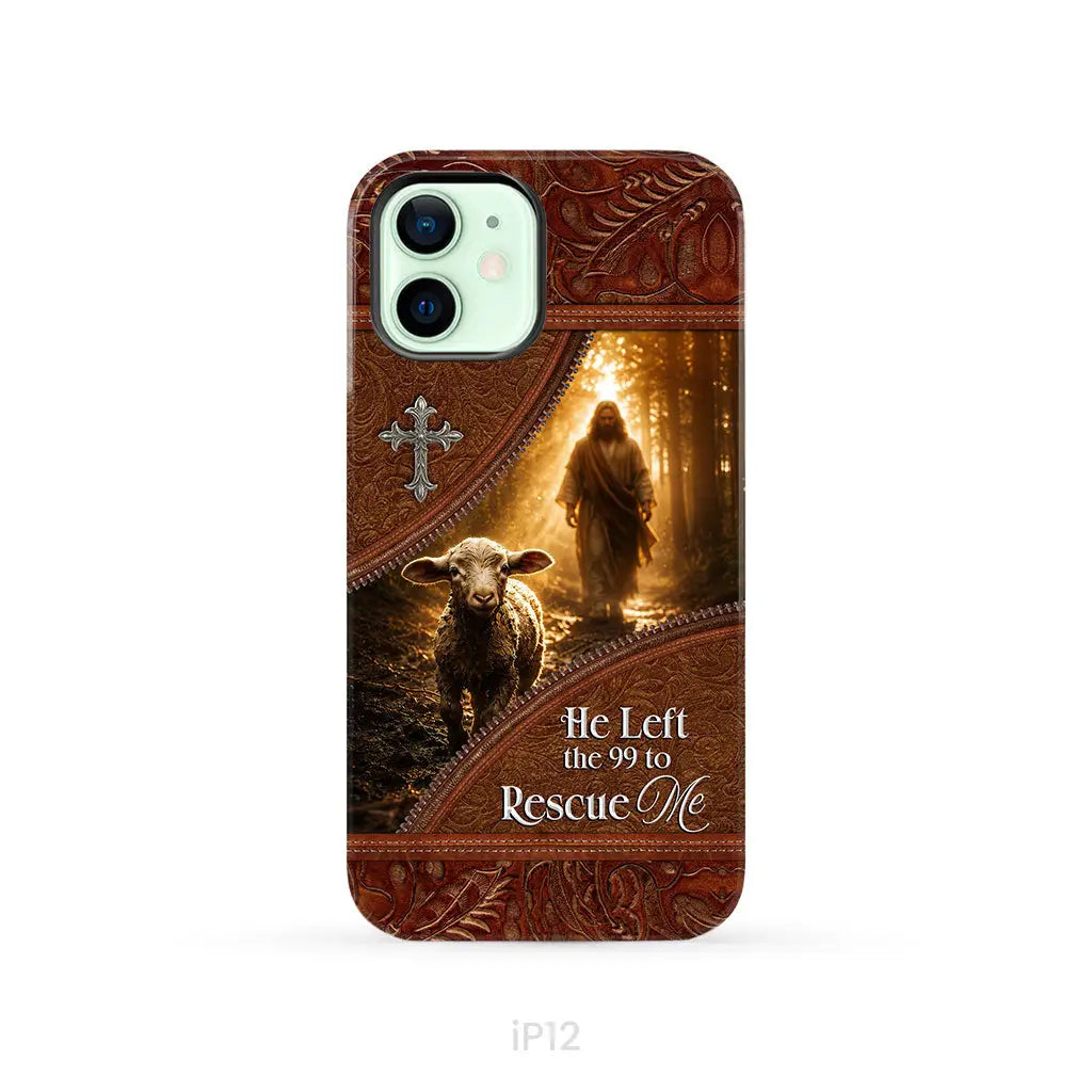 He Left the 99 to Rescue Me Phone Case iPhone 12 / Tough Case