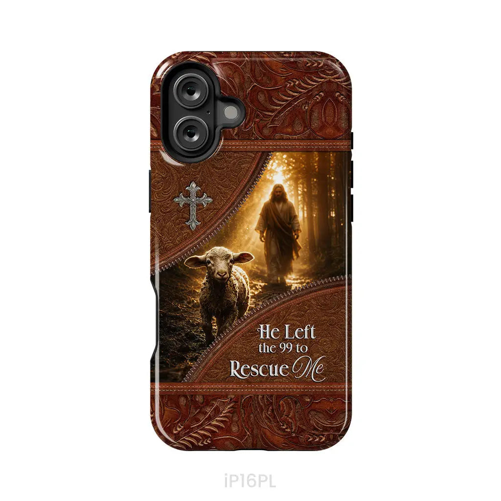 He Left the 99 to Rescue Me Phone Case iPhone 16 Plus / Tough Case