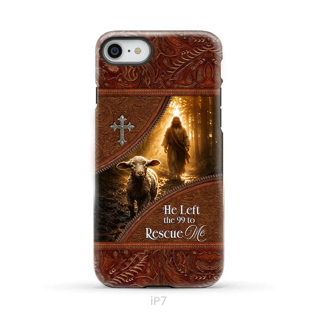 He Left the 99 to Rescue Me Phone Case iPhone 7 / Tough Case