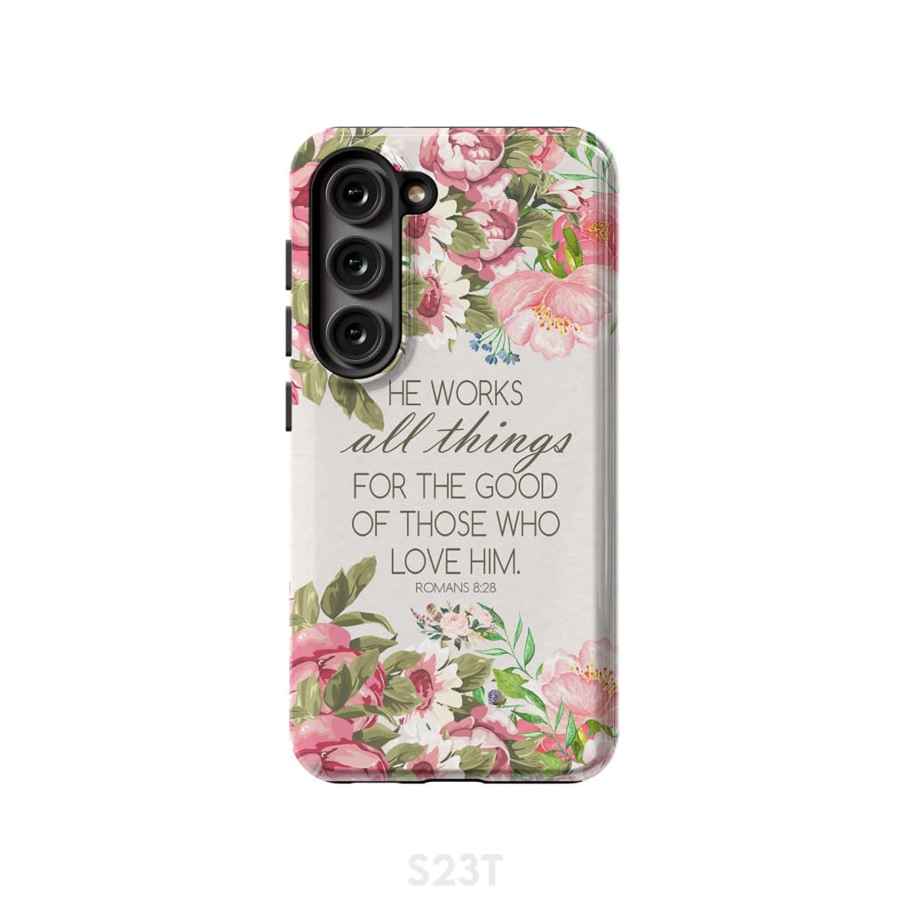 He works all things for good Romans 8:28 Bible verse phone case Samsung Galaxy S23 (Not FE) / Tough