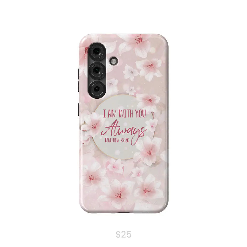 I am with you always Matthew 28:20 Bible verse phone case Samsung Galaxy S25 / Tough Case